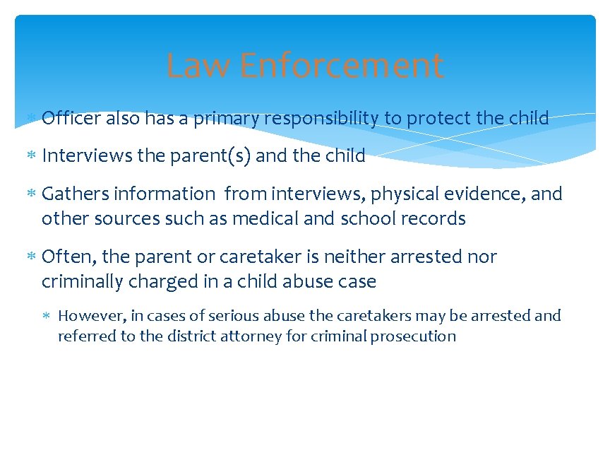 Law Enforcement Officer also has a primary responsibility to protect the child Interviews the