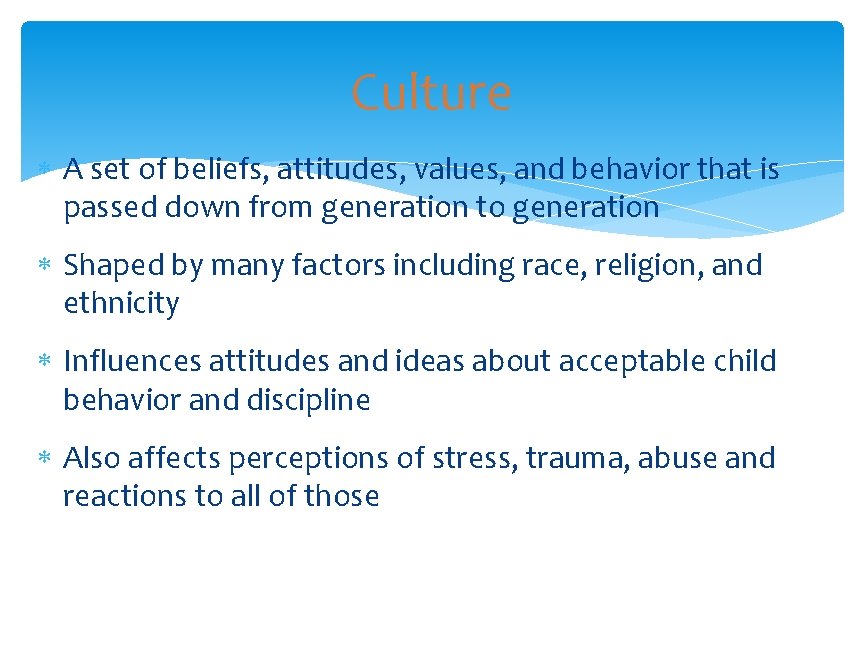 Culture A set of beliefs, attitudes, values, and behavior that is passed down from