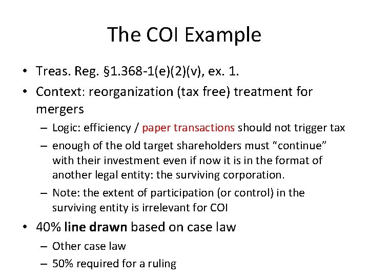 The COI Example • Treas. Reg. § 1. 368 -1(e)(2)(v), ex. 1. • Context: