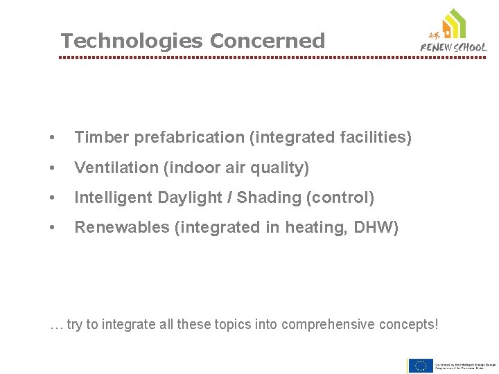 Technologies Concerned • Timber prefabrication (integrated facilities) • Ventilation (indoor air quality) • Intelligent