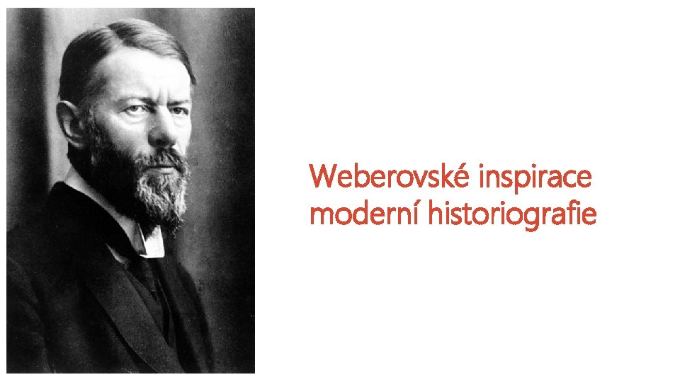 Weberovské inspirace moderní historiografie 