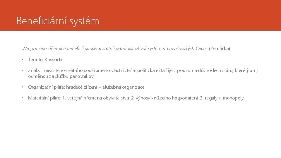 Beneficiární systém „Na principu úředních beneficií spočíval státně administrativní systém přemyslovských Čech“ (Žemlička) •