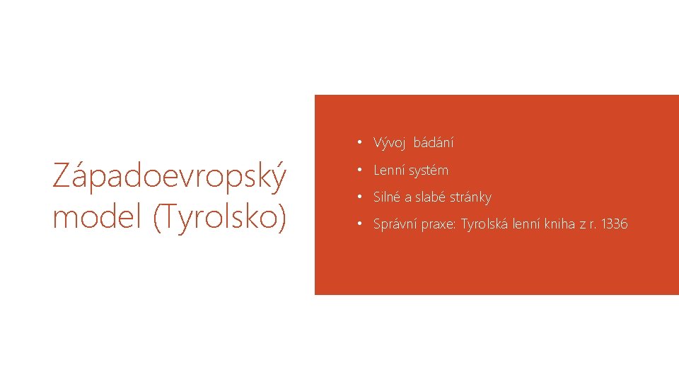 Západoevropský model (Tyrolsko) • Vývoj bádání • Lenní systém • Silné a slabé stránky