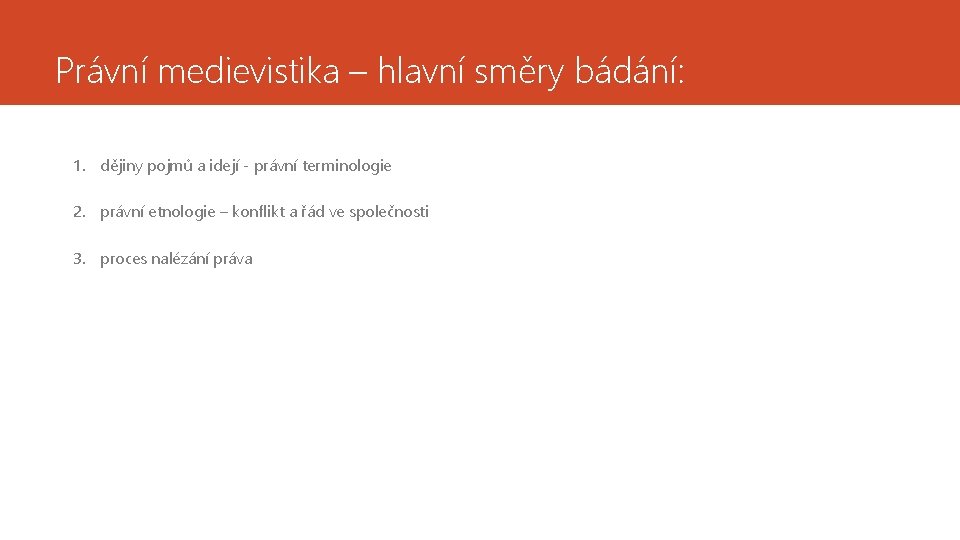 Právní medievistika – hlavní směry bádání: 1. dějiny pojmů a idejí - právní terminologie