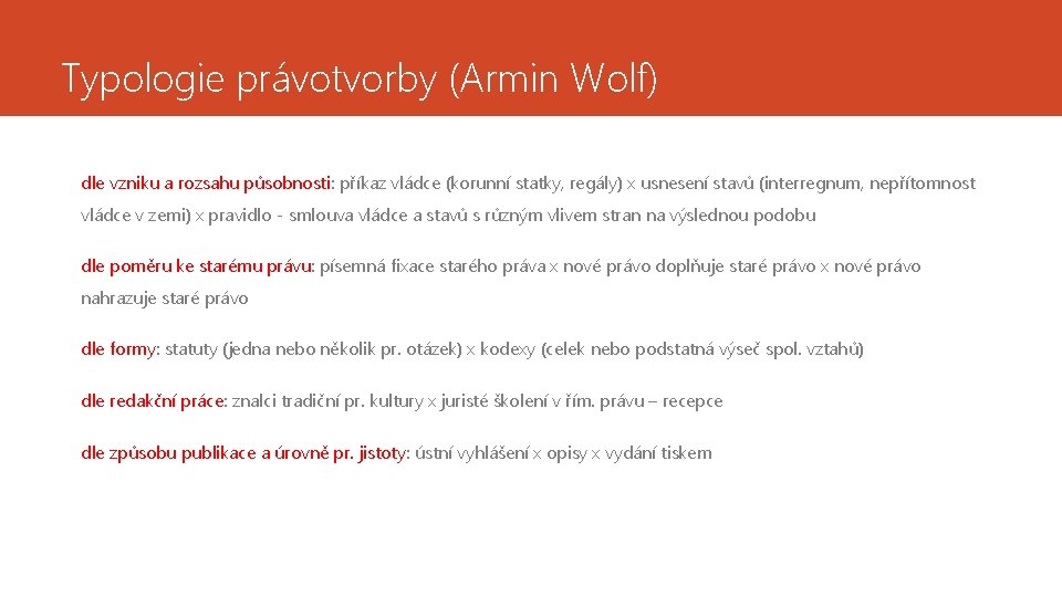 Typologie právotvorby (Armin Wolf) dle vzniku a rozsahu působnosti: příkaz vládce (korunní statky, regály)