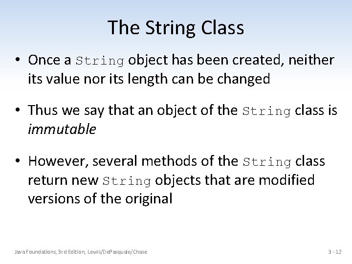 The String Class • Once a String object has been created, neither its value