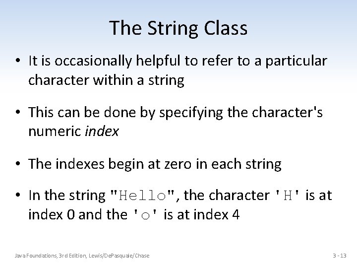 The String Class • It is occasionally helpful to refer to a particular character