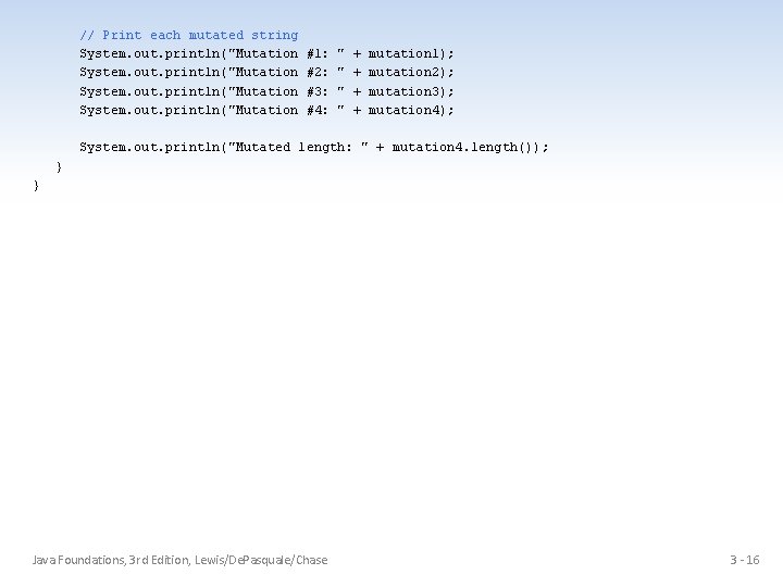 // Print each mutated string System. out. println("Mutation #1: #2: #3: #4: " "