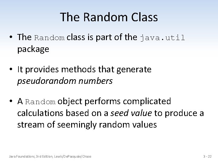 The Random Class • The Random class is part of the java. util package