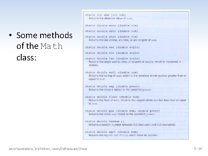  • Some methods of the Math class: Java Foundations, 3 rd Edition, Lewis/De.