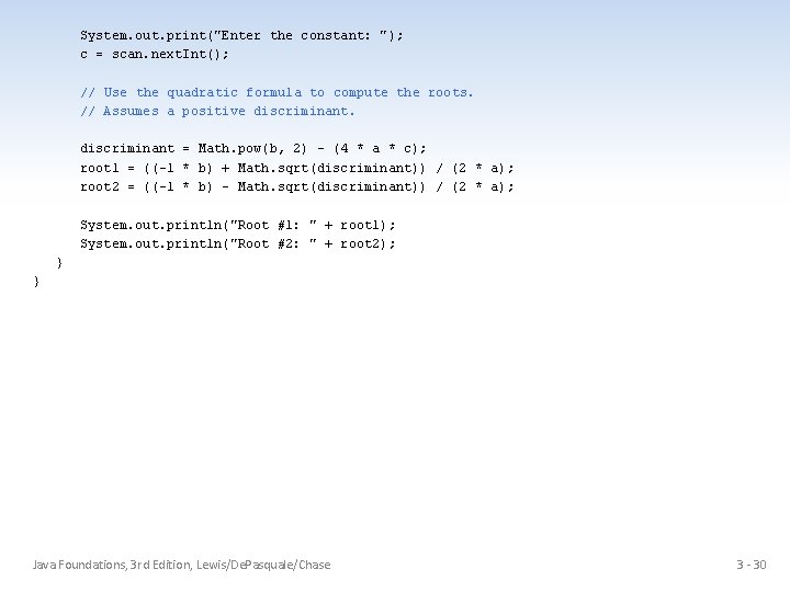 System. out. print("Enter the constant: "); c = scan. next. Int(); // Use the