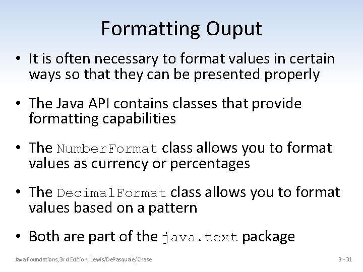 Formatting Ouput • It is often necessary to format values in certain ways so