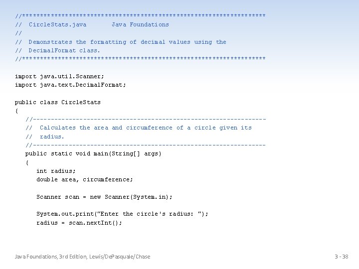 //********************************** // Circle. Stats. java Java Foundations // // Demonstrates the formatting of decimal