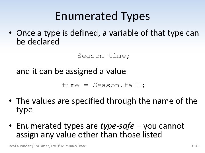Enumerated Types • Once a type is defined, a variable of that type can