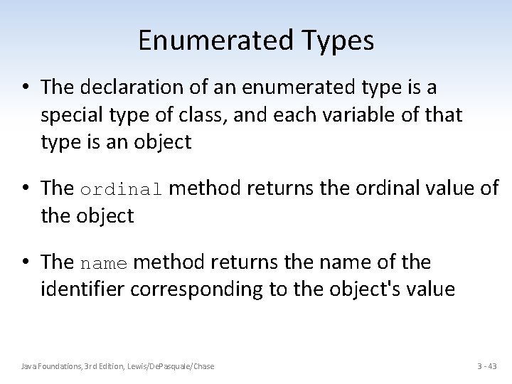 Enumerated Types • The declaration of an enumerated type is a special type of