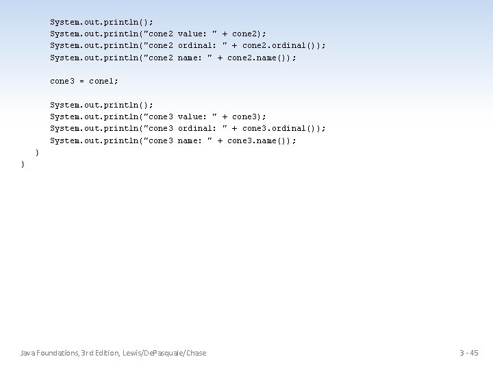 System. out. println(); System. out. println("cone 2 value: " + cone 2); System. out.