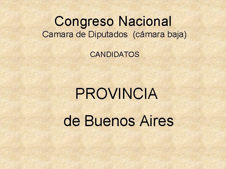 Congreso Nacional Camara de Diputados (cámara baja) CANDIDATOS PROVINCIA de Buenos Aires 