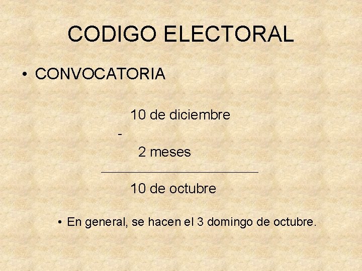 CODIGO ELECTORAL • CONVOCATORIA 10 de diciembre 2 meses 10 de octubre • En