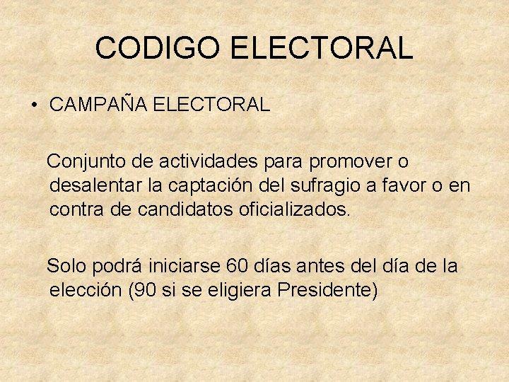 CODIGO ELECTORAL • CAMPAÑA ELECTORAL Conjunto de actividades para promover o desalentar la captación