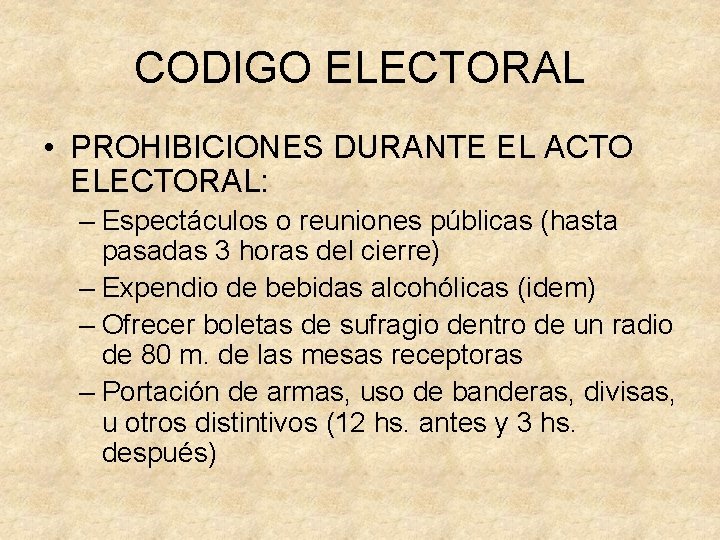 CODIGO ELECTORAL • PROHIBICIONES DURANTE EL ACTO ELECTORAL: – Espectáculos o reuniones públicas (hasta