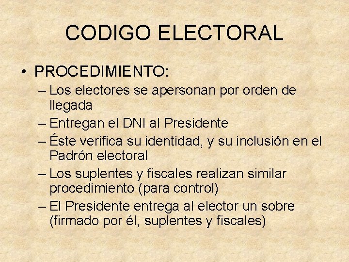 CODIGO ELECTORAL • PROCEDIMIENTO: – Los electores se apersonan por orden de llegada –