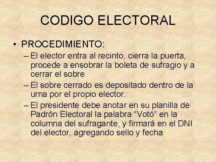 CODIGO ELECTORAL • PROCEDIMIENTO: – El elector entra al recinto, cierra la puerta, procede