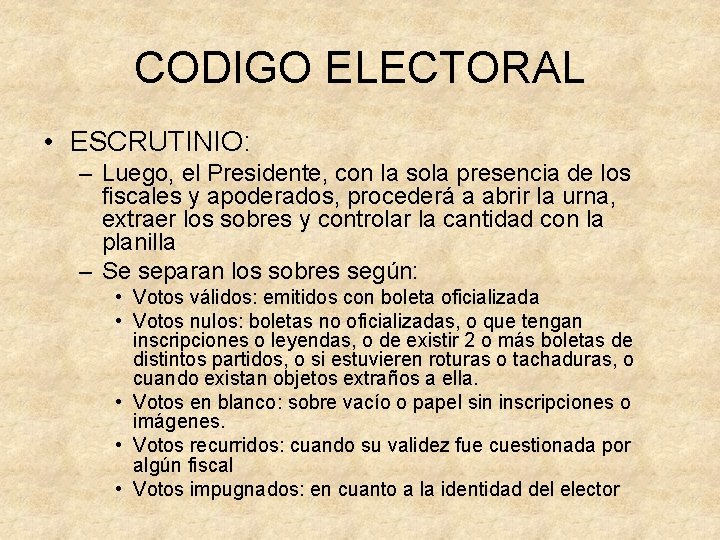 CODIGO ELECTORAL • ESCRUTINIO: – Luego, el Presidente, con la sola presencia de los