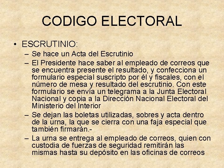 CODIGO ELECTORAL • ESCRUTINIO: – Se hace un Acta del Escrutinio – El Presidente