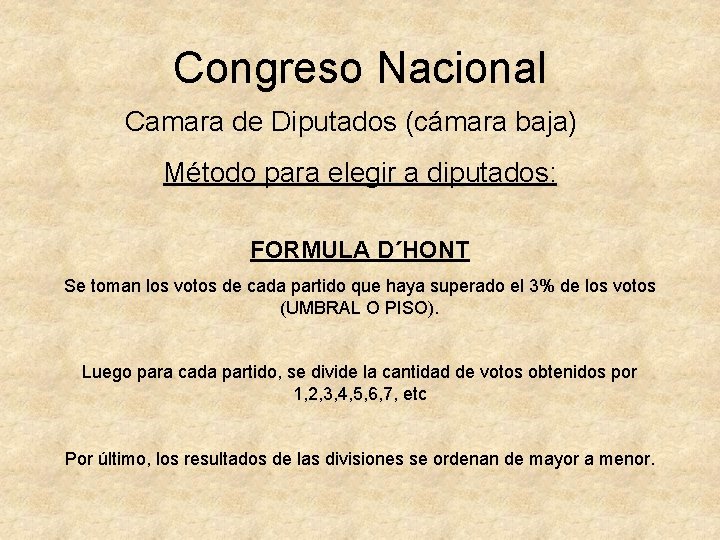 Congreso Nacional Camara de Diputados (cámara baja) Método para elegir a diputados: FORMULA D´HONT