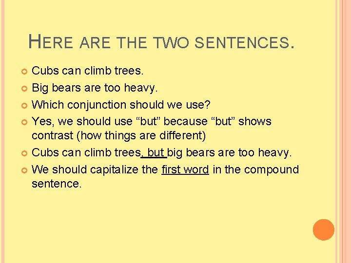 HERE ARE THE TWO SENTENCES. Cubs can climb trees. Big bears are too heavy.