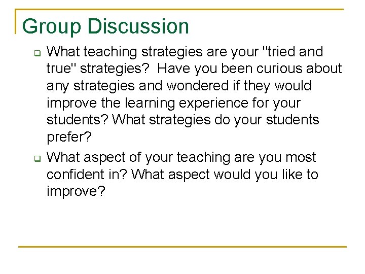 Group Discussion q q 09/12/11 What teaching strategies are your "tried and true" strategies? Group Discussion q q 09/12/11 What teaching strategies are your "tried and true" strategies?
