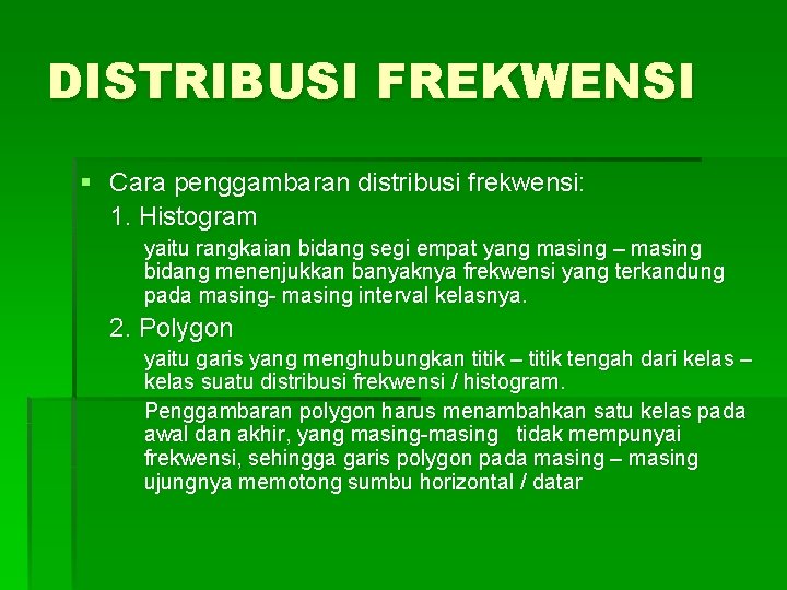 DISTRIBUSI FREKWENSI § Cara penggambaran distribusi frekwensi: 1. Histogram yaitu rangkaian bidang segi empat