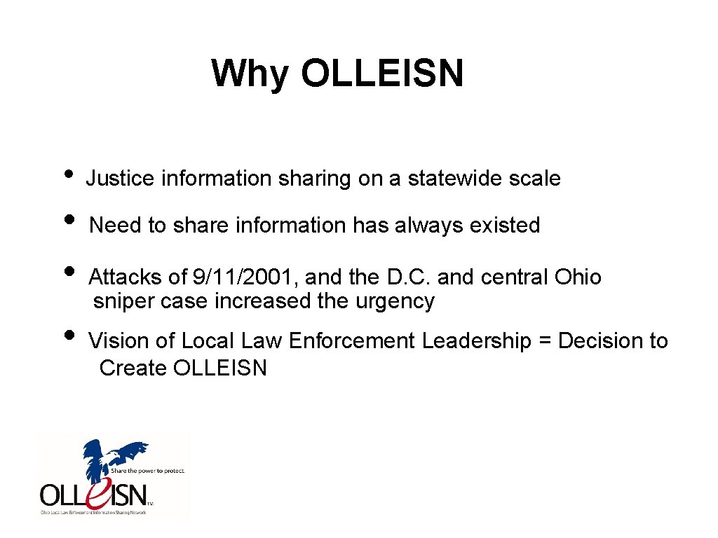 Why OLLEISN • • Justice information sharing on a statewide scale Need to share