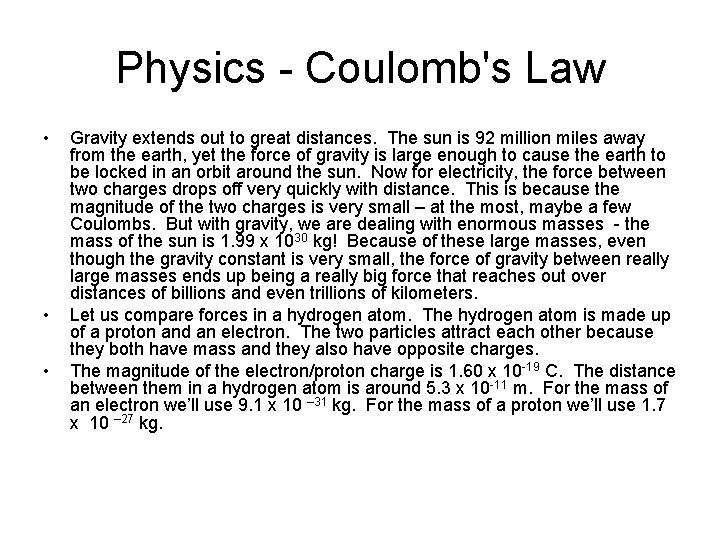 Physics - Coulomb's Law • • • Gravity extends out to great distances. The