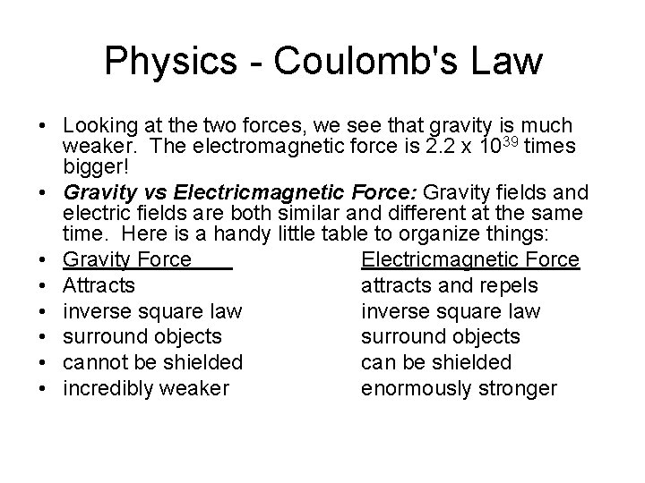 Physics - Coulomb's Law • Looking at the two forces, we see that gravity
