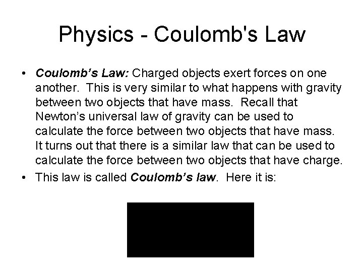 Physics - Coulomb's Law • Coulomb’s Law: Charged objects exert forces on one another.