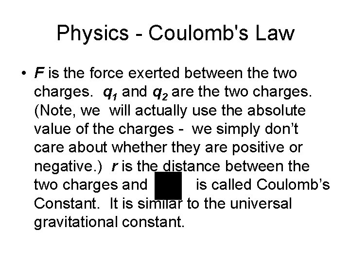 Physics - Coulomb's Law • F is the force exerted between the two charges.