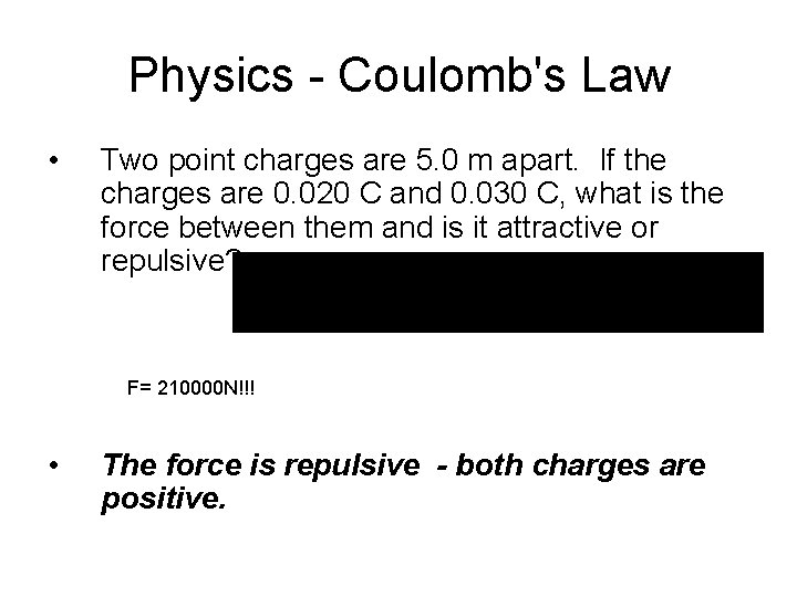 Physics - Coulomb's Law • Two point charges are 5. 0 m apart. If
