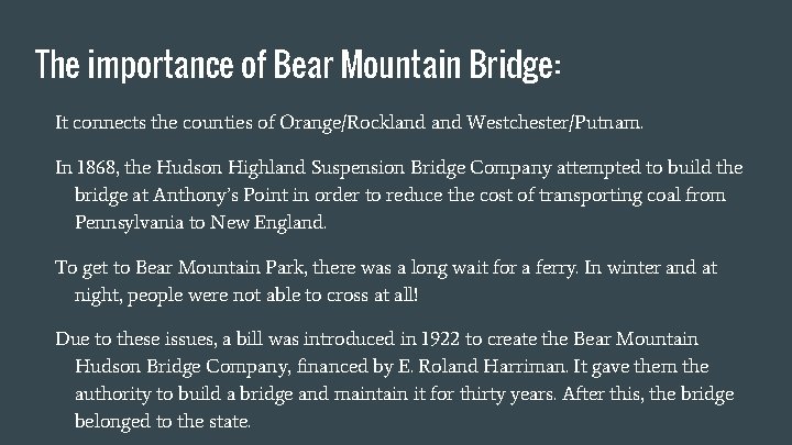 The importance of Bear Mountain Bridge: It connects the counties of Orange/Rockland Westchester/Putnam. In