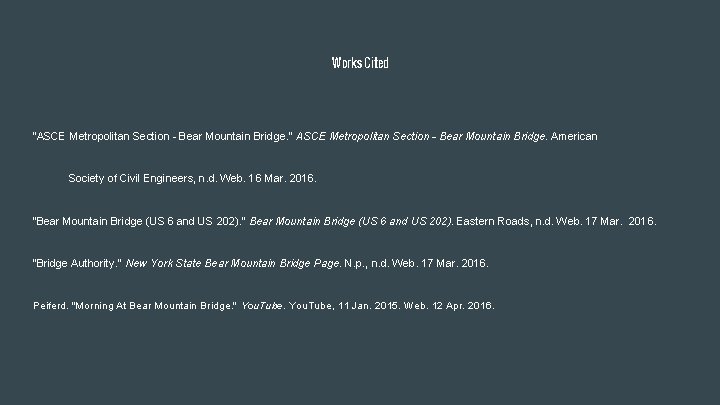 Works Cited "ASCE Metropolitan Section - Bear Mountain Bridge. " ASCE Metropolitan Section -