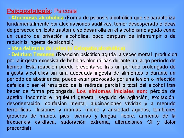 Psicopatología: Psicosis - Alucinosis alcohólica (Forma de psicosis alcohólica que se caracteriza fundamentalmente por