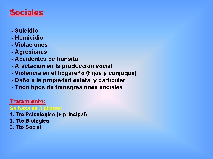 Sociales: - Suicidio - Homicidio - Violaciones - Agresiones - Accidentes de transito -