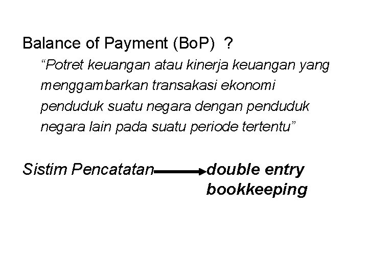 Balance of Payment (Bo. P) ? “Potret keuangan atau kinerja keuangan yang menggambarkan transakasi