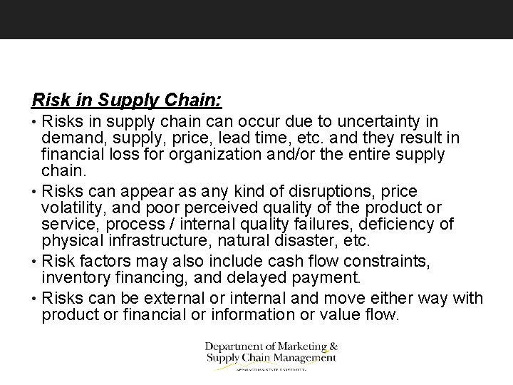 Risk in Supply Chain: • Risks in supply chain can occur due to uncertainty