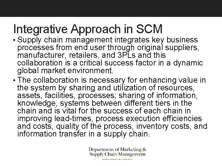 Integrative Approach in SCM • Supply chain management integrates key business processes from end