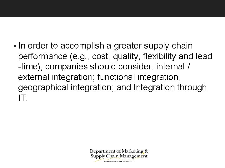  • In order to accomplish a greater supply chain performance (e. g. ,