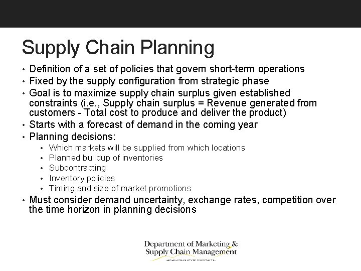 Supply Chain Planning • Definition of a set of policies that govern short-term operations