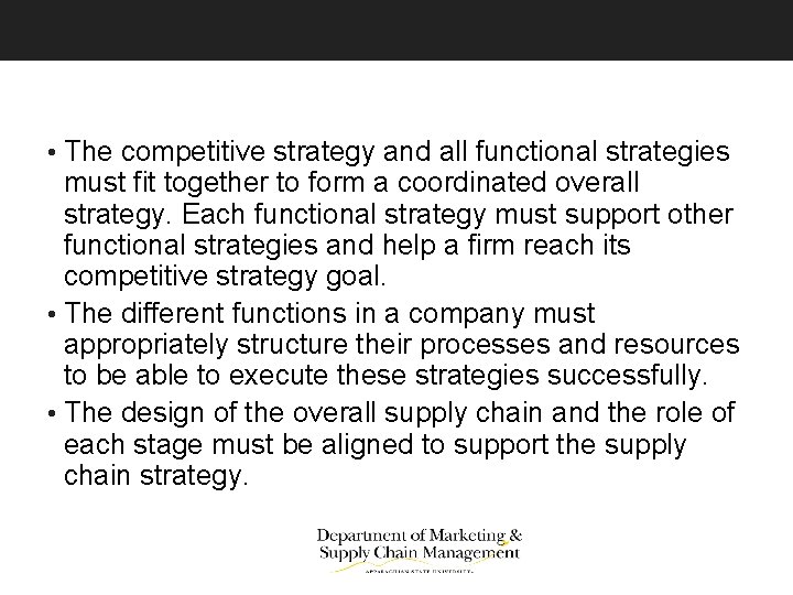  • The competitive strategy and all functional strategies must fit together to form