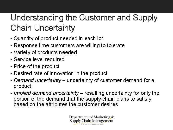 Understanding the Customer and Supply Chain Uncertainty • Quantity of product needed in each