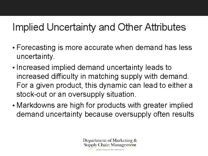 Implied Uncertainty and Other Attributes • Forecasting is more accurate when demand has less